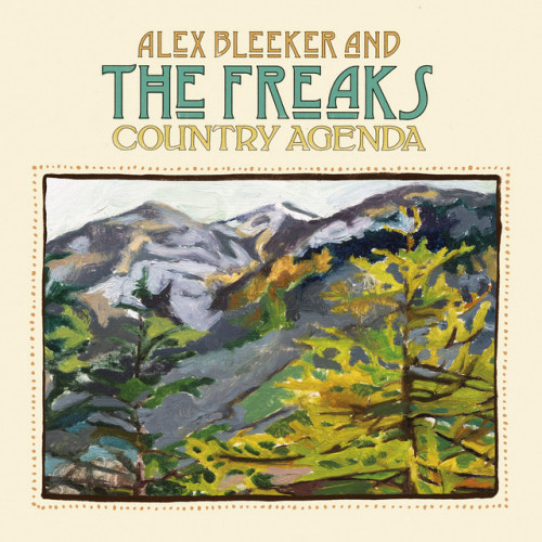 ALEX BLEEKER AND THE FREAKS - COUNTRY AGENDAALEX BLEEKER AND THE FREAKS - COUNTRY AGENDA.jpg